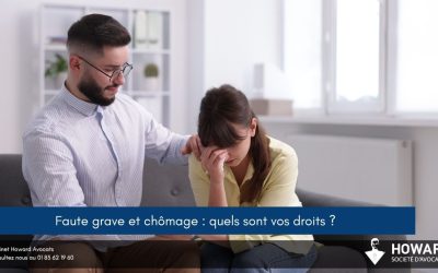 Faute grave et chômage : quels sont vos droits ?